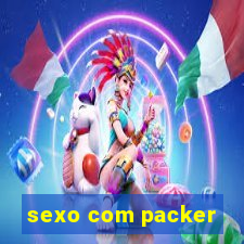 sexo com packer